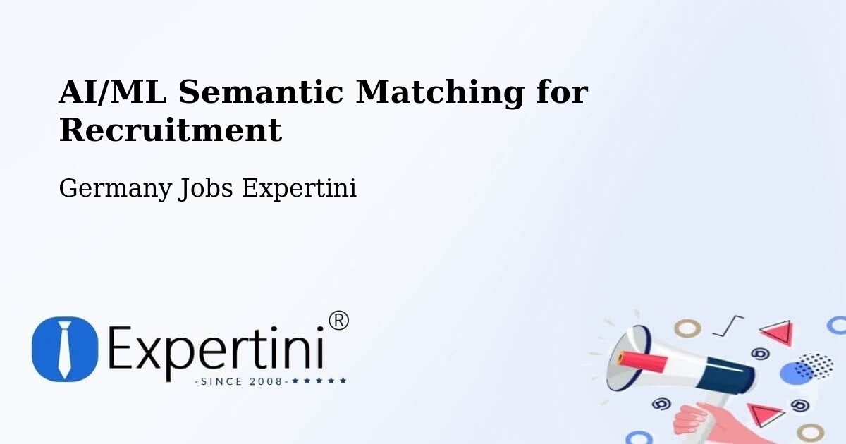 AI/ML Semantic Matching for Recruitment - Germany Jobs Expertini